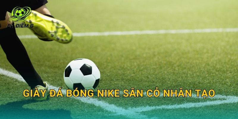 Giày đá bóng nike sân cỏ nhân tạo: Nên chọn dòng nào để đá phủi bám sân và bền