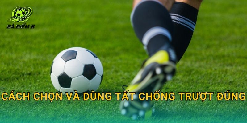 Cách chọn và dùng tất chống trượt đúng
