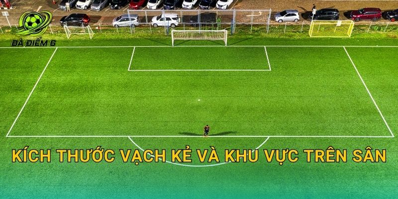 Kích thước vạch kẻ và khu vực trên sân