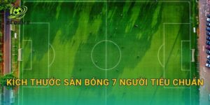 Kích thước sân bóng 7 người tiêu chuẩn: Thông số sân, cầu môn và vòng cấm chuẩn đá phủi