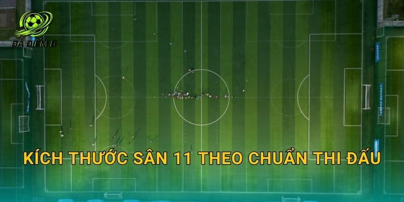 Kích thước sân 11 theo chuẩn thi đấu
