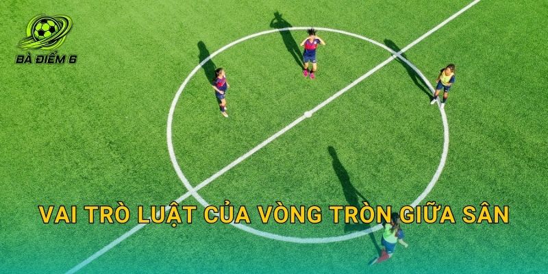 Vai trò luật của vòng tròn giữa sân