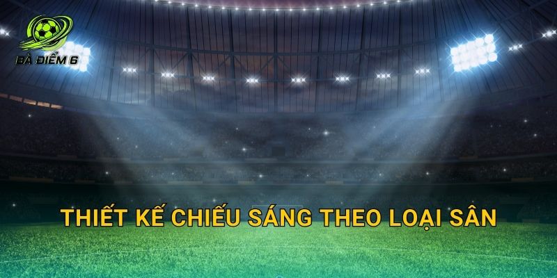 Thiết kế chiếu sáng theo loại sân