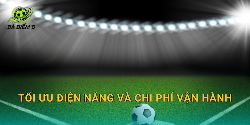 Tối ưu điện năng và chi phí vận hành