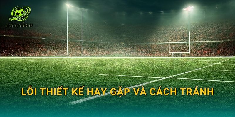 Lỗi thiết kế hay gặp và cách tránh