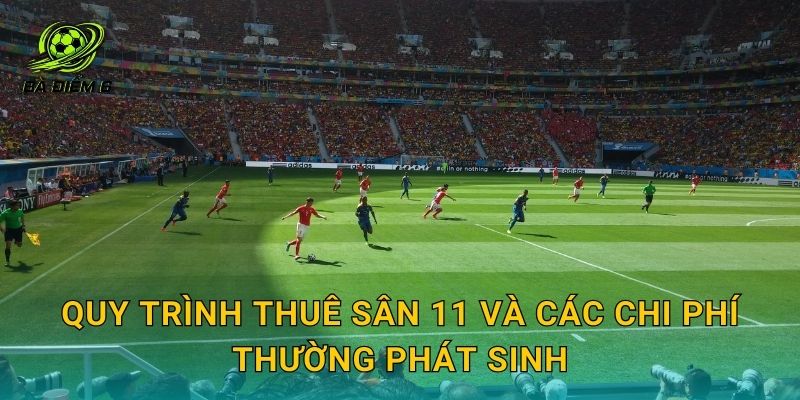 Quy trình thuê sân 11 và các chi phí thường phát sinh