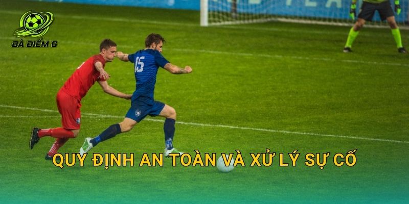 Quy định an toàn và xử lý sự cố