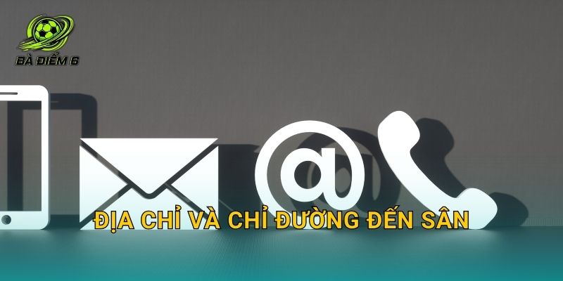 Địa chỉ và chỉ đường đến sân