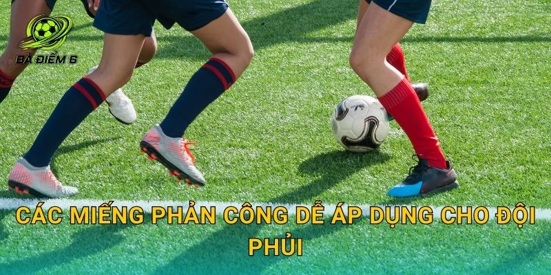 Các miếng phản công dễ áp dụng cho đội phủi