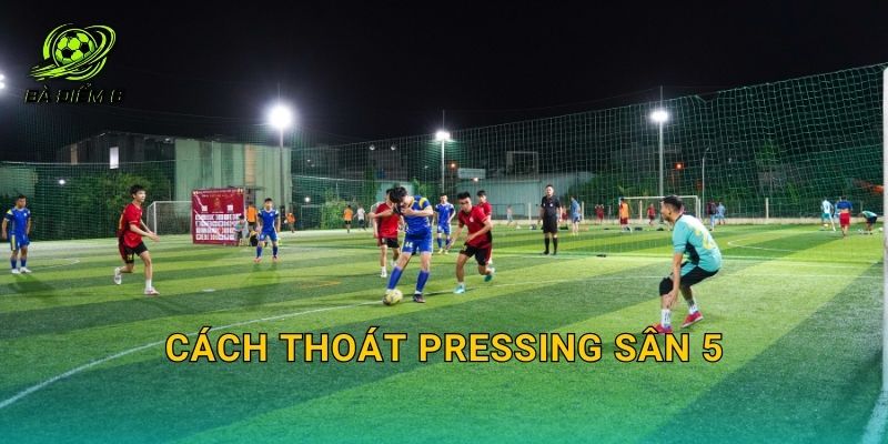 Cách thoát pressing sân 5: Tam giác hỗ trợ, chuyền một chạm và dùng thủ môn đúng lúc